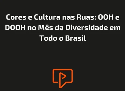 Cores e Cultura nas Ruas: OOH e DOOH no M&ecirc;s da Diversidade em Todo o Brasil