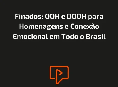 Finados: OOH e DOOH para Homenagens e Conex&atilde;o Emocional em Todo o Brasil