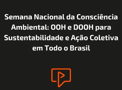 Semana Nacional da Consci&ecirc;ncia Ambiental: OOH e DOOH para Sustentabilidade e A&ccedil;&atilde;o Coletiva em Todo o Brasil