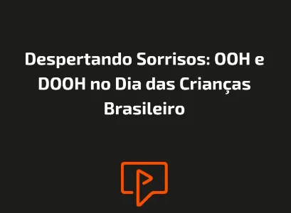 Despertando Sorrisos: OOH e DOOH no Dia das Crian&ccedil;as Brasileiro