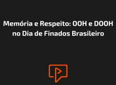 Mem&oacute;ria e Respeito: OOH e DOOH no Dia de Finados Brasileiro