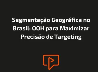 Segmenta&ccedil;&atilde;o Geogr&aacute;fica no Brasil: OOH para Maximizar Precis&atilde;o de Targeting