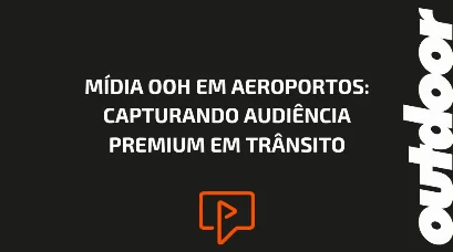 M&Iacute;DIA OOH EM AEROPORTOS: CAPTURANDO AUDI&Ecirc;NCIA PREMIUM EM TR&Acirc;NSITO