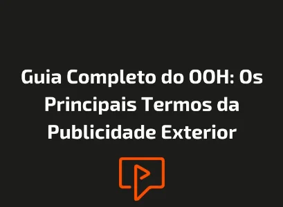 Guia Completo do OOH: Os Principais Termos da Publicidade Exterior