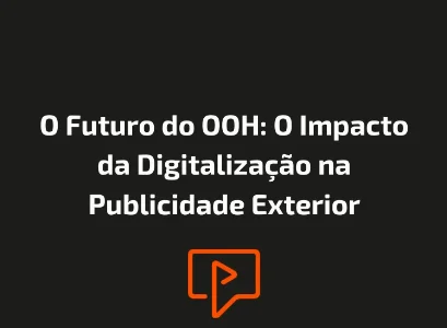 O Futuro do OOH: O Impacto da Digitaliza&ccedil;&atilde;o na Publicidade Exterior